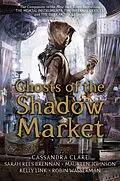 E-Book (epub) Ghosts of the Shadow Market von Cassandra Clare, Sarah Rees Brennan, Maureen Johnson