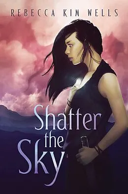 E-Book (epub) Shatter the Sky von Rebecca Kim Wells