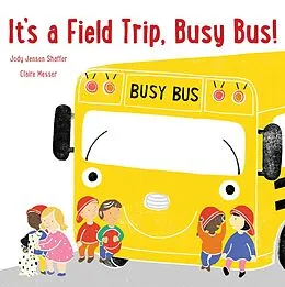 E-Book (epub) It's a Field Trip, Busy Bus! von Jody Jensen Shaffer