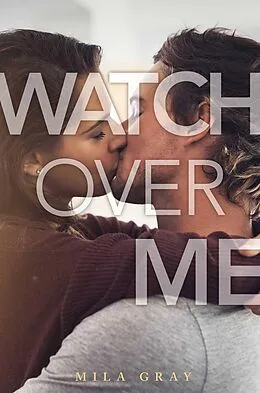 E-Book (epub) Watch Over Me von Mila Gray