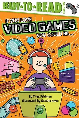E-Book (epub) If You Love Video Games, You Could Be... von Thea Feldman