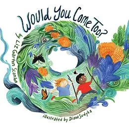 E-Book (epub) Would You Come Too? von Liz Garton Scanlon