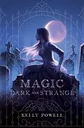 E-Book (epub) Magic Dark and Strange von Kelly Powell