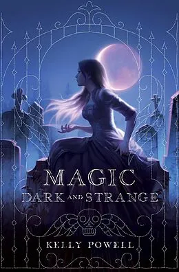 E-Book (epub) Magic Dark and Strange von Kelly Powell