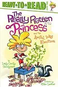E-Book (epub) The Really Rotten Princess and the Awful, Icky Election von Lady Cecily Snodgrass