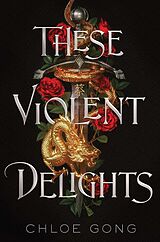 Couverture cartonnée These Violent Delights de Chloe Gong