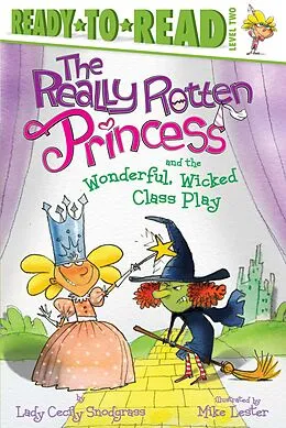 E-Book (epub) The Really Rotten Princess and the Wonderful, Wicked Class Play von Lady Cecily Snodgrass