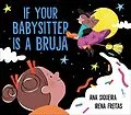 E-Book (epub) If Your Babysitter Is a Bruja von Ana Siqueira
