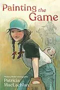 E-Book (epub) Painting the Game von Patricia MacLachlan