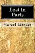 Couverture cartonnée Lost in Paris: A Love Story de Marcel Georges Mendes