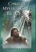 Livre Relié Christ's Mystic Secret Returns: Discover Your Unknown Power de Lachlen Paul French