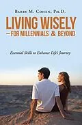 E-Book (epub) Living Wisely - For Millennials & Beyond von Ph. D. Cohen