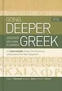 Fester Einband Going Deeper with New Testament Greek, Revised Edition von Andreas J Köstenberger, Benjamin L Merkle, Robert L Plummer