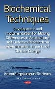 Couverture cartonnée Biochemical Techniques Development and Implementation for Making Differences in Aquaculture and Fisheries Research on Environmental Impact and Climate Change de Krisna Rungruangsak-Torrissen