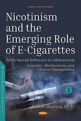E-Book (pdf) Nicotinism and the Emerging Role of E-Cigarettes (With Special Reference to Adolescents). Volume 1: Concepts, Mechanisms, and Clinical Management von Sushil Sharma