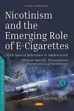 PDF Nicotinism and the Emerging Role of E-Cigarettes (With Special Reference to Adolescents). Volume 4: Disease-Specific Personalized Theranostics of Nicotinism von Sushil K. Sharma