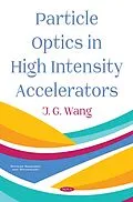E-Book (pdf) Particle Optics in High Intensity Accelerators von J. G. Wang