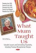 E-Book (pdf) What Mum Taught Us: Valuable Lessons and Outstanding Hospitality, Including Precious Mesopotamian Recipes von Theodora Issa