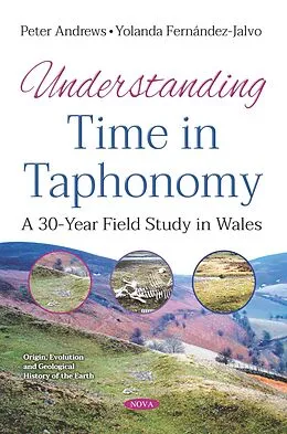 PDF Understanding Time in Taphonomy: A 30-Year Field Study in Wales von Peter Andrews
