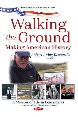 PDF Walking the Ground: Making American History. A Memoir of Edwin Cole Bearss von 