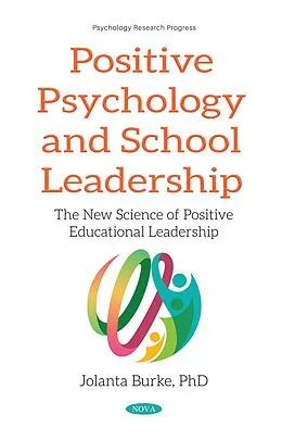 E-Book (pdf) Positive Psychology and School Leadership: The New Science of Positive Educational Leadership von Jolanta Burke
