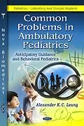 E-Book (pdf) Common Problems in Ambulatory Pediatrics: Anticipatory Guidance and Behavioral Pediatrics von Alexander K. C. Leung