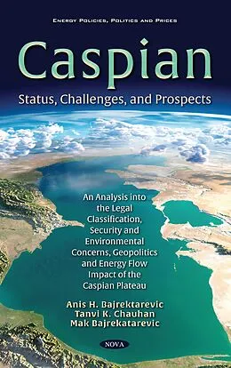 E-Book (pdf) Caspian Sea: Status, Challenges, and Prospects von Anis . Bajrektarevic