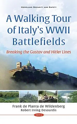 PDF Walking Tour of Italy's WWII Battlefields: Breaking the Gustav and Hitler Lines von Robert Irving Desourdis