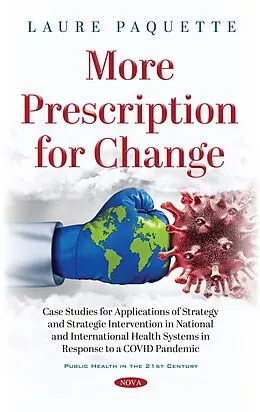 E-Book (pdf) More Prescription for Change: Case Studies for Applications of Strategy and Strategic Intervention in National and International Health Systems in Response to a COVID Pandemic von Laure Paquette