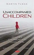E-Book (pdf) Unaccompanied Children: Policies, Oversight and Legislation von 