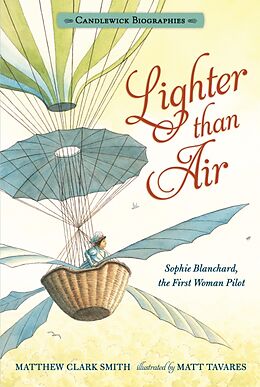 Fester Einband Lighter than Air: Candlewick Biographies von Matthew Clark Smith, Matt Tavares