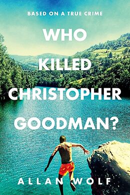 Kartonierter Einband Who Killed Christopher Goodman? Based on a True Crime von Allan Wolf