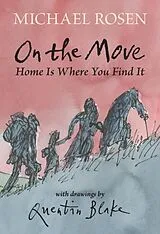 Fester Einband On the Move: Home Is Where You Find It von Michael Rosen, Quentin Blake