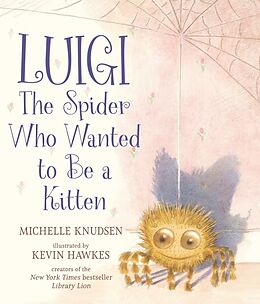 Livre Relié Luigi, the Spider Who Wanted to Be a Kitten de Michelle Knudsen, Kevin Hawkes
