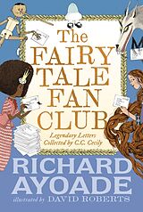 Livre Relié The Fairy Tale Fan Club: Legendary Letters collected by C.C. Cecily de Richard Ayoade, David Roberts