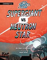 Livre Relié Cosmic Collisions: Supergiant vs. Neutron Star de Marc J. Kuchner, Matt Schu