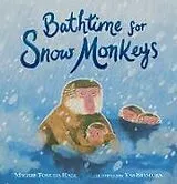 Fester Einband Bathtime for Snow Monkeys von Maggie Tokuda-Hall, Yas Imamura