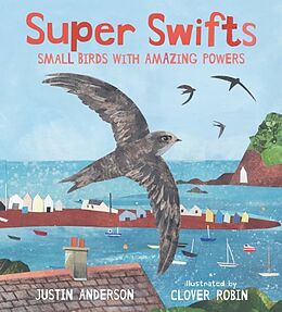 Livre Relié Super Swifts: Small Birds with Amazing Powers de Justin Anderson, Clover Robin