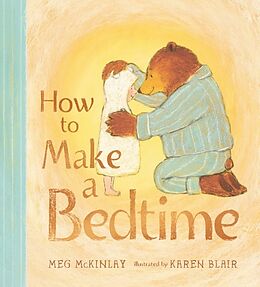 Livre Relié How to Make a Bedtime de Meg McKinlay, Karen Blair