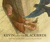 Fester Einband Kevin and the Blackbirds von David Almond, P.J. Lynch