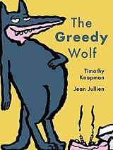 Livre Relié The Greedy Wolf de Timothy Knapman, Jean Jullien