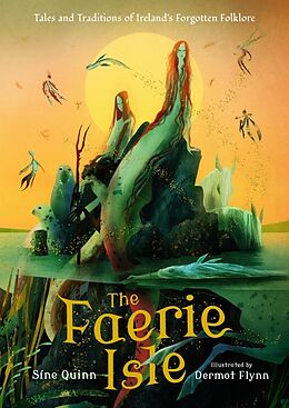 Livre Relié The Faerie Isle: Tales and Traditions of Irelands Forgotten Folklore de Síne Quinn, Dermot Flynn