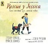 Kartonierter Einband Rescue y Jessica: Una amistad que cambió vidas von Jessica Kensky, Patrick Downes, Scott Magoon