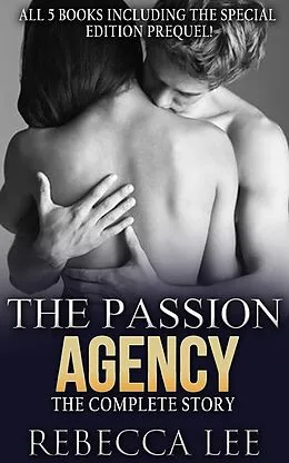 E-Book (epub) The Passion Agency: The Complete Story. All Five Books von Rebecca Lee