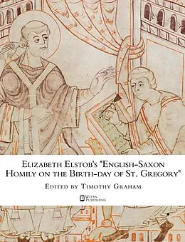 E-Book (epub) Elizabeth Elstob's "English-Saxon Homily on the Birth-day of St. Gregory" von Elizabeth Elstob