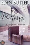 E-Book (epub) Platform Four (A Legacy Falls Romance) von Eden Butler