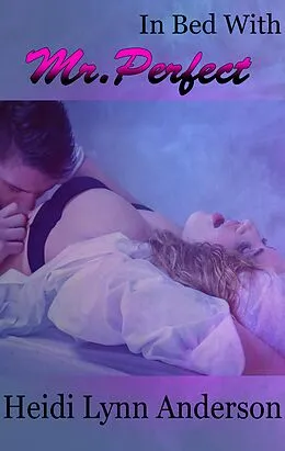 E-Book (epub) In Bed with Mr. Perfect von Heidi Lynn Anderson