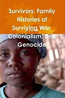 E-Book (epub) Survivors: Family Histories of Surviving War, Colonialism, and Genocide von Al Carroll