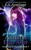 E-Book (epub) Autumn Ever After (Guardians of The Light) von J. A. Armitage