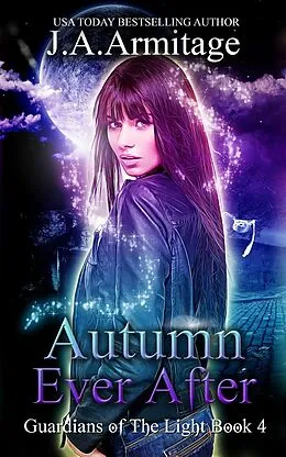E-Book (epub) Autumn Ever After (Guardians of The Light) von J. A. Armitage